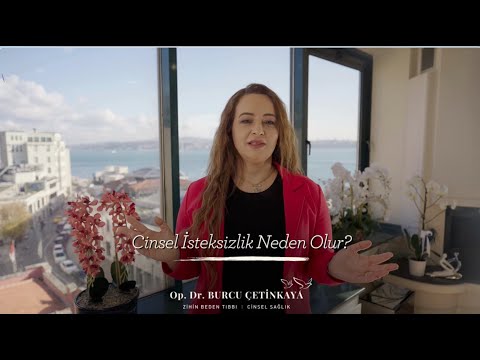 CİNSEL İSTEKSİZLİK NEDEN OLUR ?
