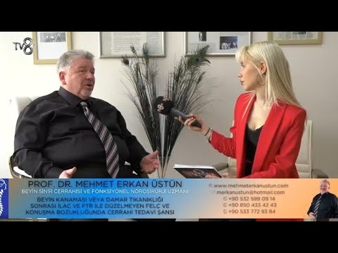 TV8 - PROF.DR. MEHMET ERKAN ÜSTÜN - PSİKOŞİRURJİ, KALICI FELÇLER VE ATAKSİDE YENİ CERRAHİ YÖNTEMLER