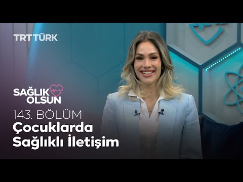 Çocuklarla Sağlıklı İletişim l Sağlık Olsun - 143. Bölüm