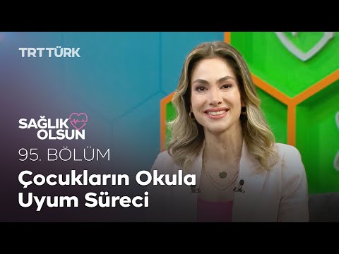 Çocukların Okula Uyum Süreci l Sağlık Olsun - 95. Bölüm