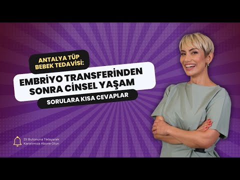 Antalya Tüp Bebek Tedavisi: Embriyo Transferinden Sonra Cinsel Yaşam