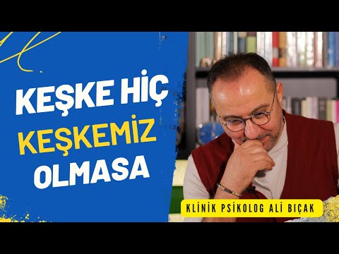 Keşke Hiç Keşkemiz Olmasa