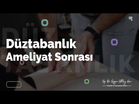 Düztabanlık Ameliyat Sonrası