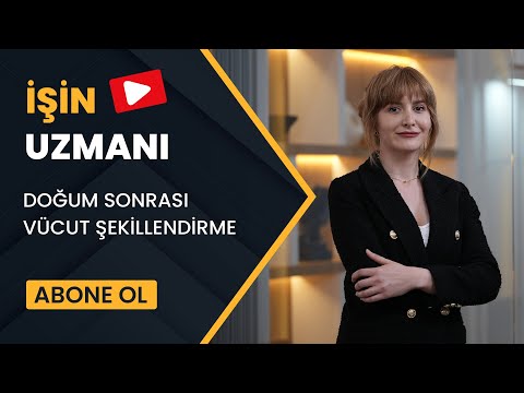 İŞİN UZMANI/ DOĞUM SONRASI VÜCUT ŞEKİLLENDİRME/ OP. DR. FATMA BİLGE KÖSE
