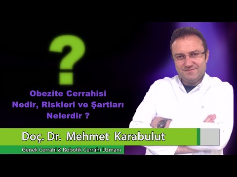 Doç.Dr. Mehmet Karabulut / Obezite Cerrahisi Nedir - Riskleri ve Şartları Nelerdir ?