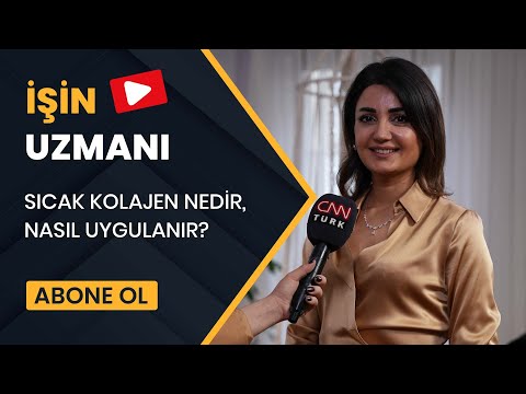 İŞİN UZMANI/ SICAK KOLAJEN NEDİR, NASIL UYGULANIR?/ DR. ŞİRİN ÇELİK (14 ARALIK)
