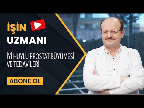 İŞİN UZMANI// İYİ HUYLU PROSTAT BÜYÜMESİ VE TEDAVİLERİ //DOÇ. DR. BASRİ ÇAKIROĞLU- ÜROLOJİ UZMANI
