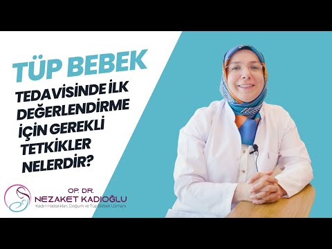 Tüp bebek tedavisinde ilk değerlendirme için gerekli tetkikler nelerdir?