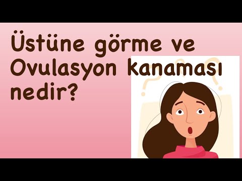 Üstüne görme nedir ? Yerleşme kanaması? Ovulasyon kanaması nedir?